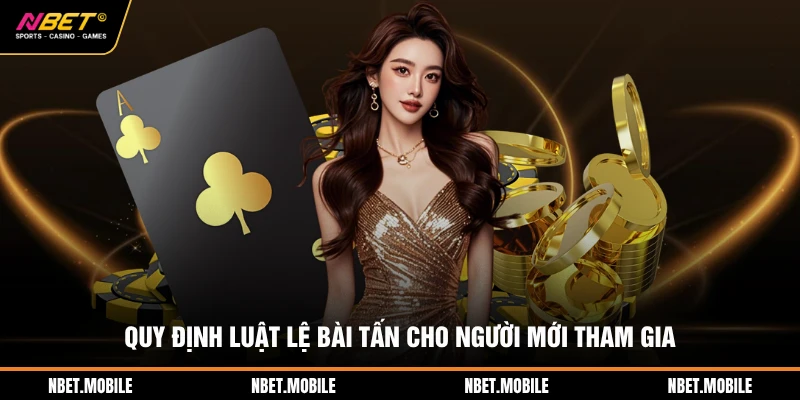 Bài Tấn Là Gì? Luật Chơi Và Bí Quyết Chiến Thắng Tại NBET 3 Quy định luật lệ bài tấn cho người mới tham gia
